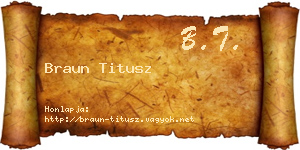 Braun Titusz névjegykártya